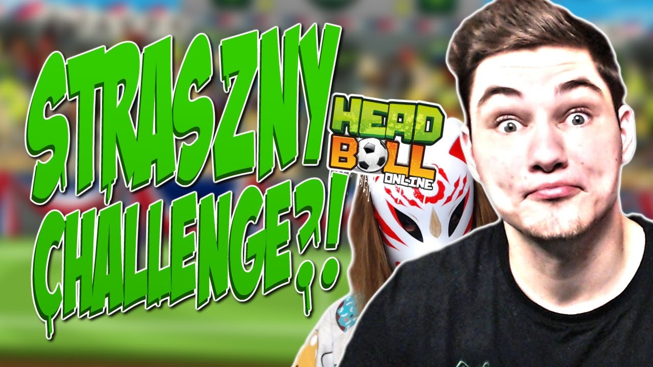 STRASZNY CHALLENGE?! [Online Head Ball] w/ AKIRI! :D