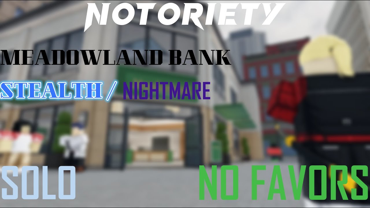 Notoriety | Meadowland Bank (Nightmare / Stealth / Solo / No Favors / All Loot)