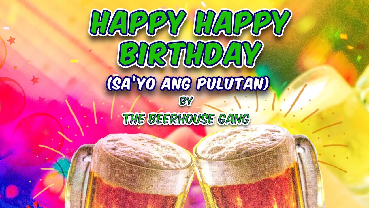 HAPPY BIRTHDAY SA'YO ANG PULUTAN - The Beerhouse Gang (Lyric Video) OPM