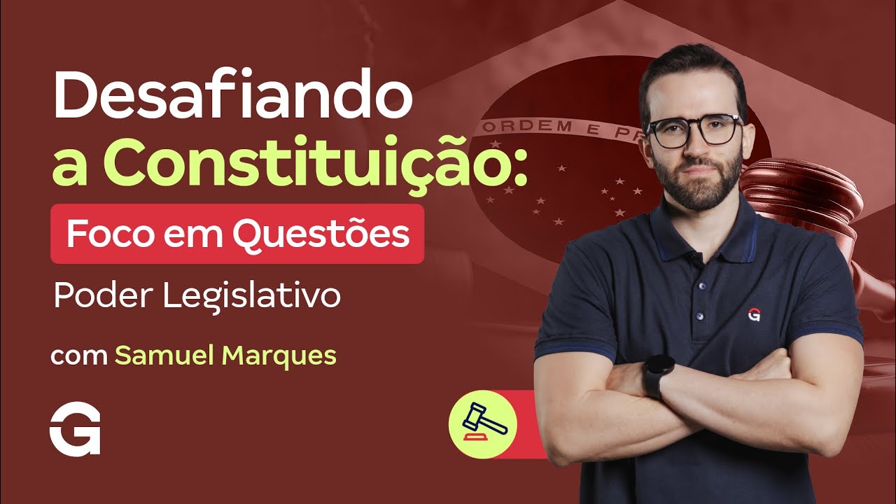 Desafiando a Constituição | Foco em Questões: Poder Legislativo.