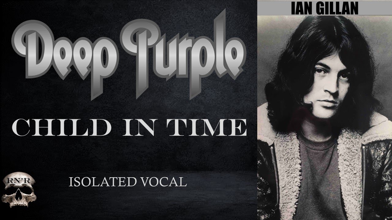 DEEP PURPLE - CHILD IN TIME (IAN GILLAN ISOLATED VOCAL)