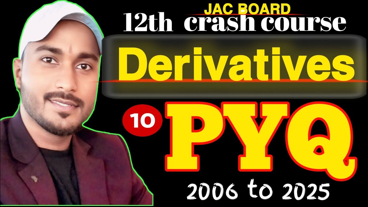 12th MATH : PYQ : 2006 to 2025 : DERIVATIVES : Part 10 : Crash Course: By Er. Shekhar Sir