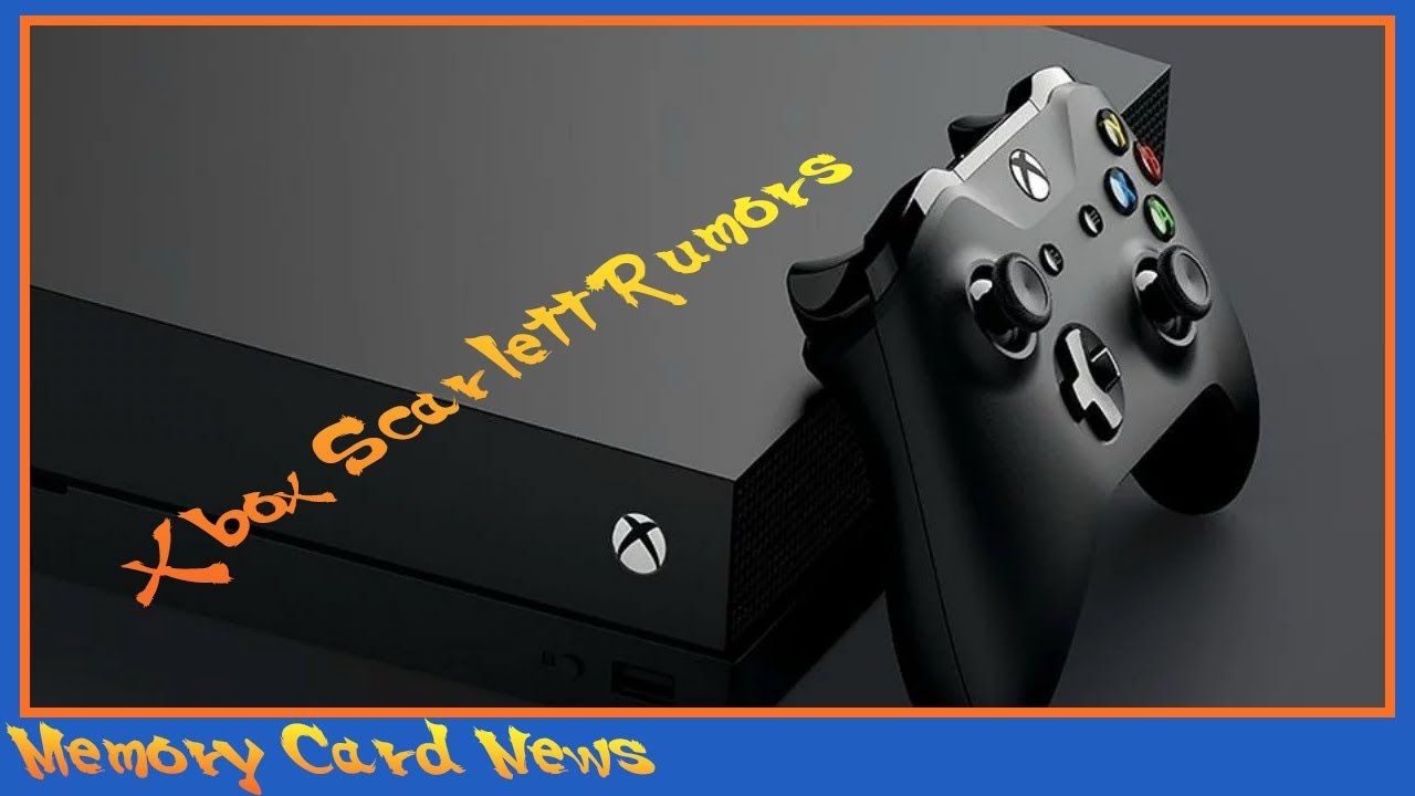 Xbox Scarlett Rumors - Memory Card News July 24, 2018