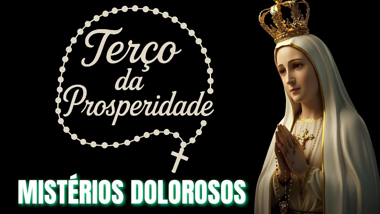 TERÇO DA PROSPERIDADE - SEXTA-FEIRA / MISTÉRIOS DOLOROSOS (06/02)