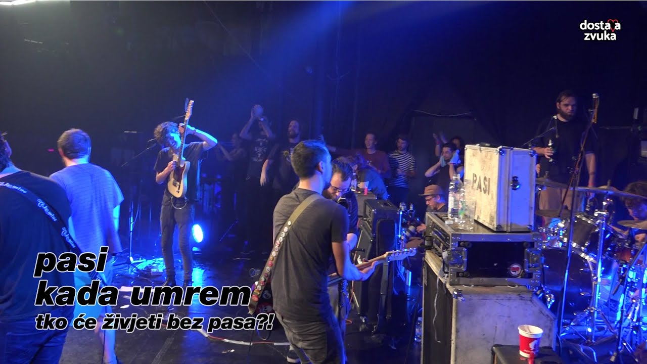 pasi - kada umrem (tko će živjeti bez pasa?!, live)