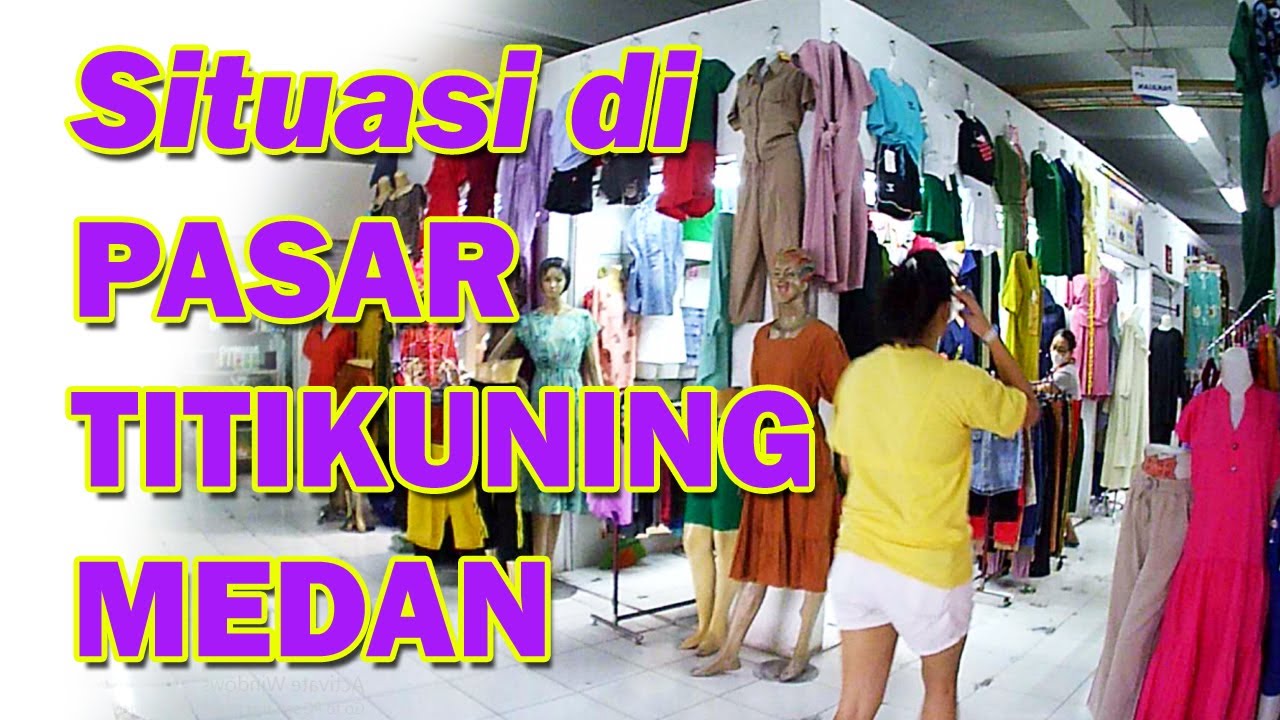 PASAR TITIKUNING (TIKUNG) MEDAN - Pasar Tradisional Medan