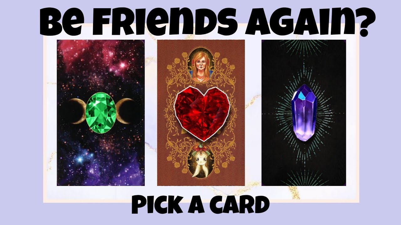 WILL WE BE FRIENDS AGAIN? 💖 PICK A CARD 💖 TAROT CARD READING