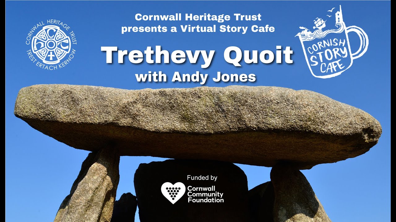 Cornwall Heritage Trust presents a Virtual Story Cafe : Trethevy Quoit with Andy Jones