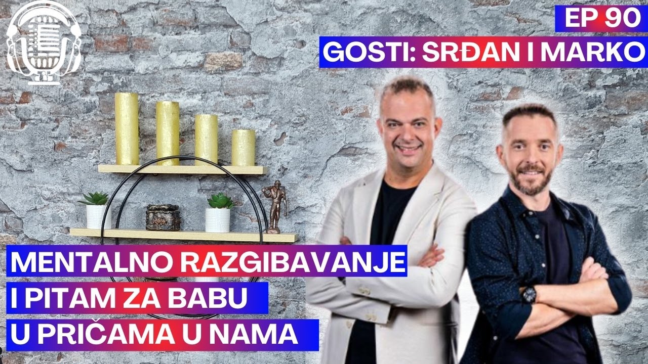 Srđan i Marko - Mentalno razgibavanje i  pitam za babu u pričama u nama - Priče u nama - Ep 90