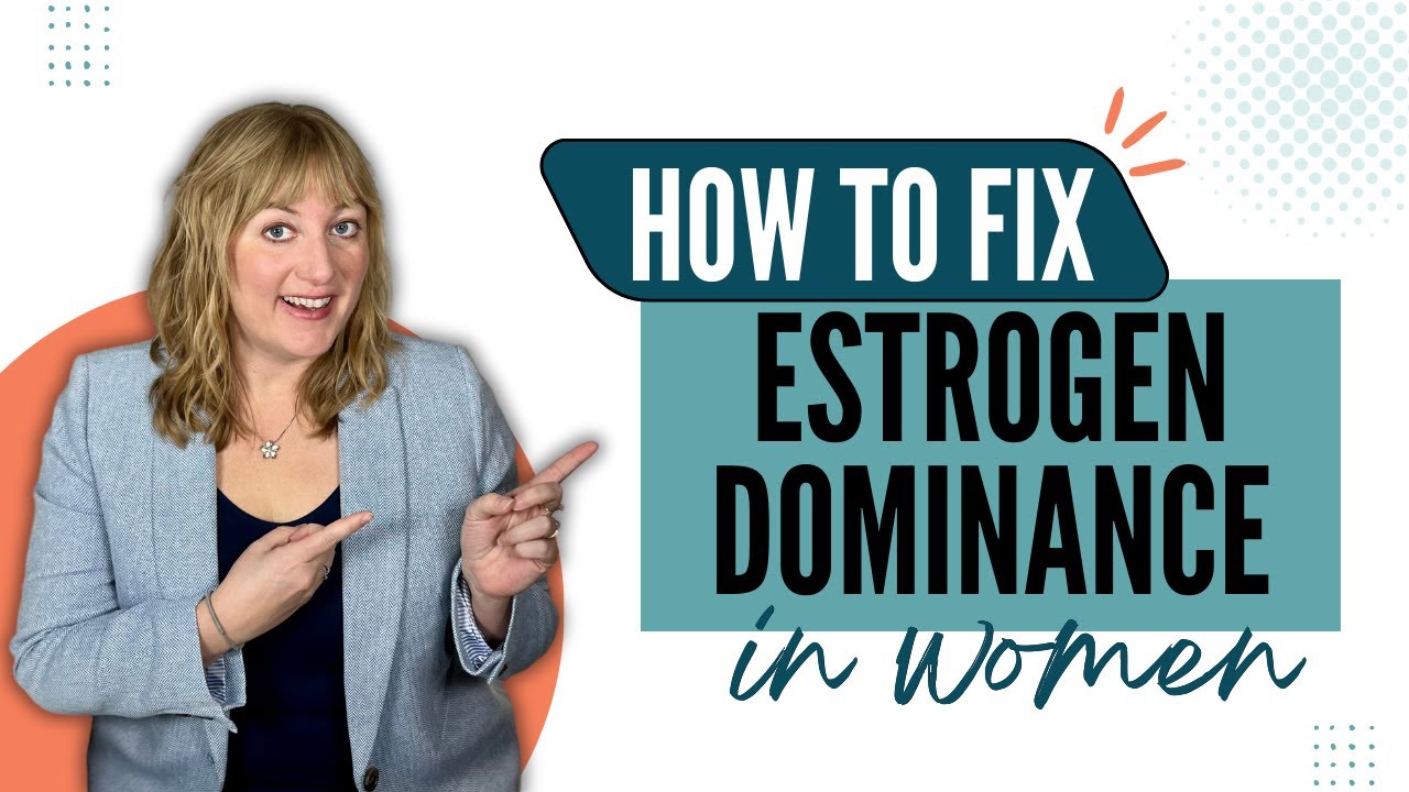 How to Fix Estrogen Dominance