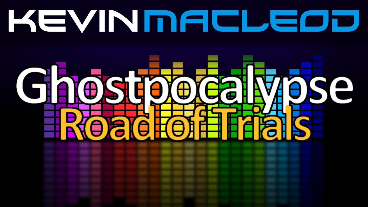 Kevin MacLeod: Ghostpocalypse - 3 Road of Trials