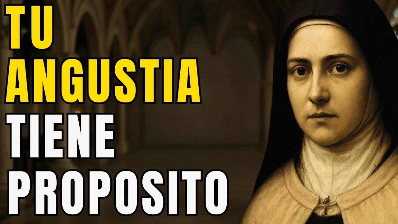 Esa Angustia Que Te Acompaña Tiene Un Propósito Que Aún No Comprendes | Santa Teresa