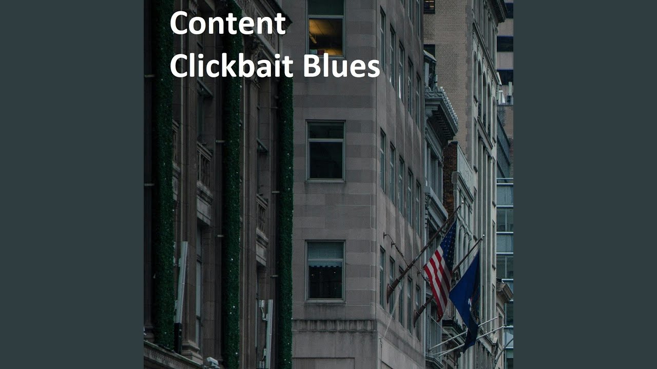 Content Clickbait Blues