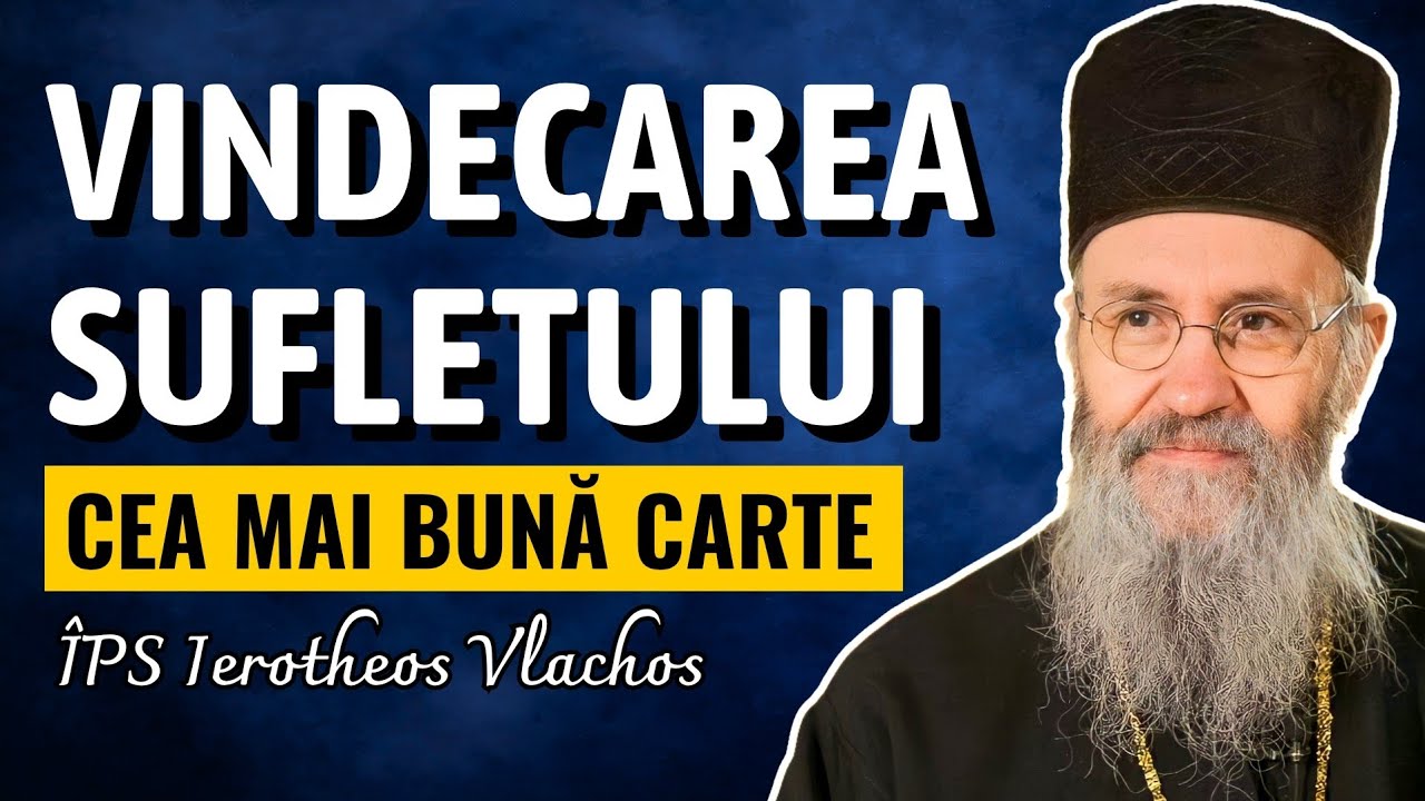 Psihoterapia Ortodoxă, ştiinţa vindecării sufletului &ndash; Mitrop. Ieroteos Vlahos