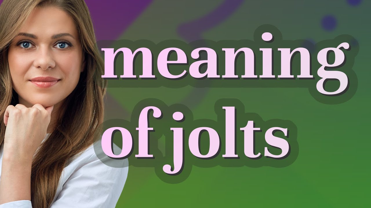 Jolts | meaning of Jolts
