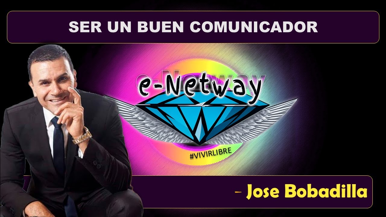 Ser un buen comunicador - Jose Bobadilla