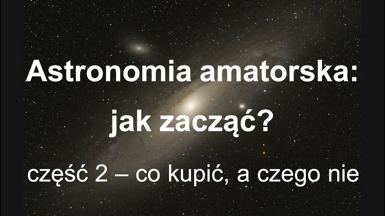 Jaki kupić teleskop? - część 2 filmu 