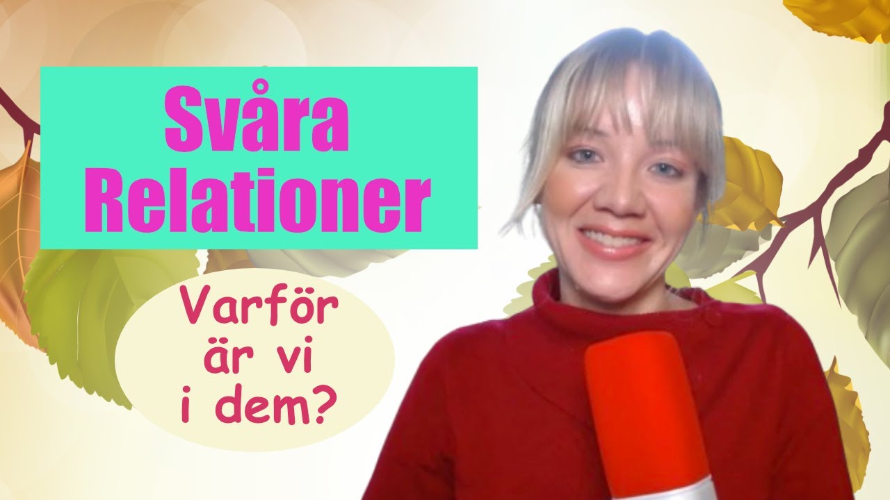 Svåra Relationer - Varför är vi i dem?