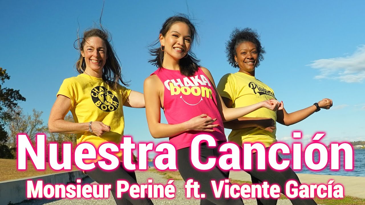 Monsieur Periné   Nuestra Canción ft  Vicente García l Dance Chakaboom Fitness Choreography
