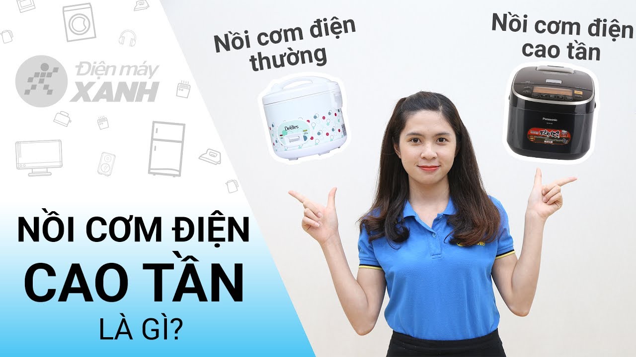 Nồi cơm điện cao tần là gì? • Điện máy XANH