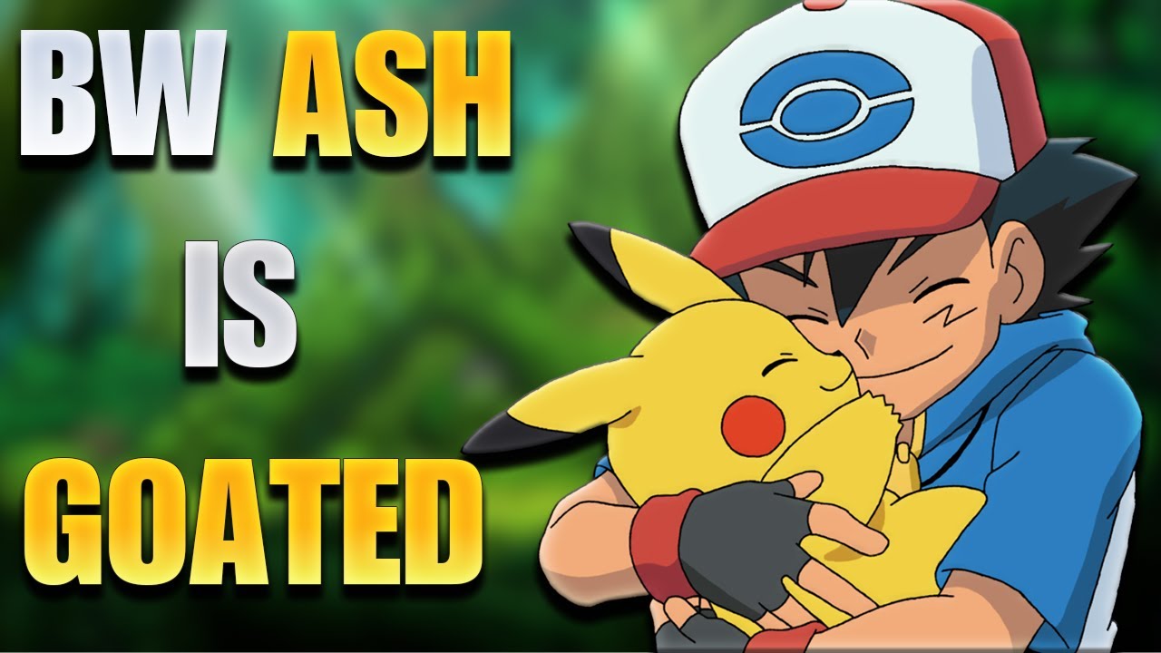 Why Ash from Pokemon Black and White is GOATED
