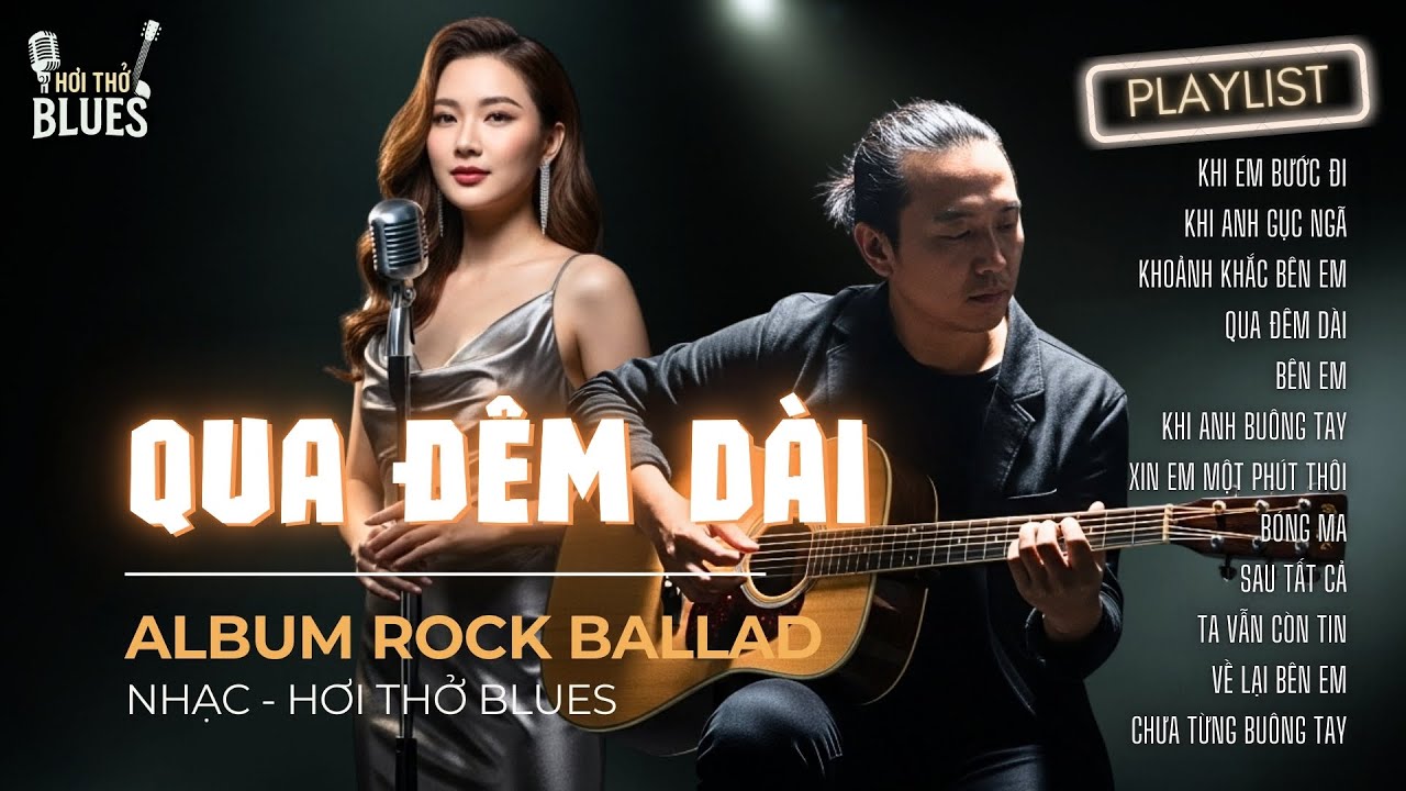QUA ĐÊM DÀI - ALBUM ROCK BALLAD | NHẠC HOT 2025 | SAU TẤT CẢ - KHI ANH GỤC NGÃ - BÓNG MA