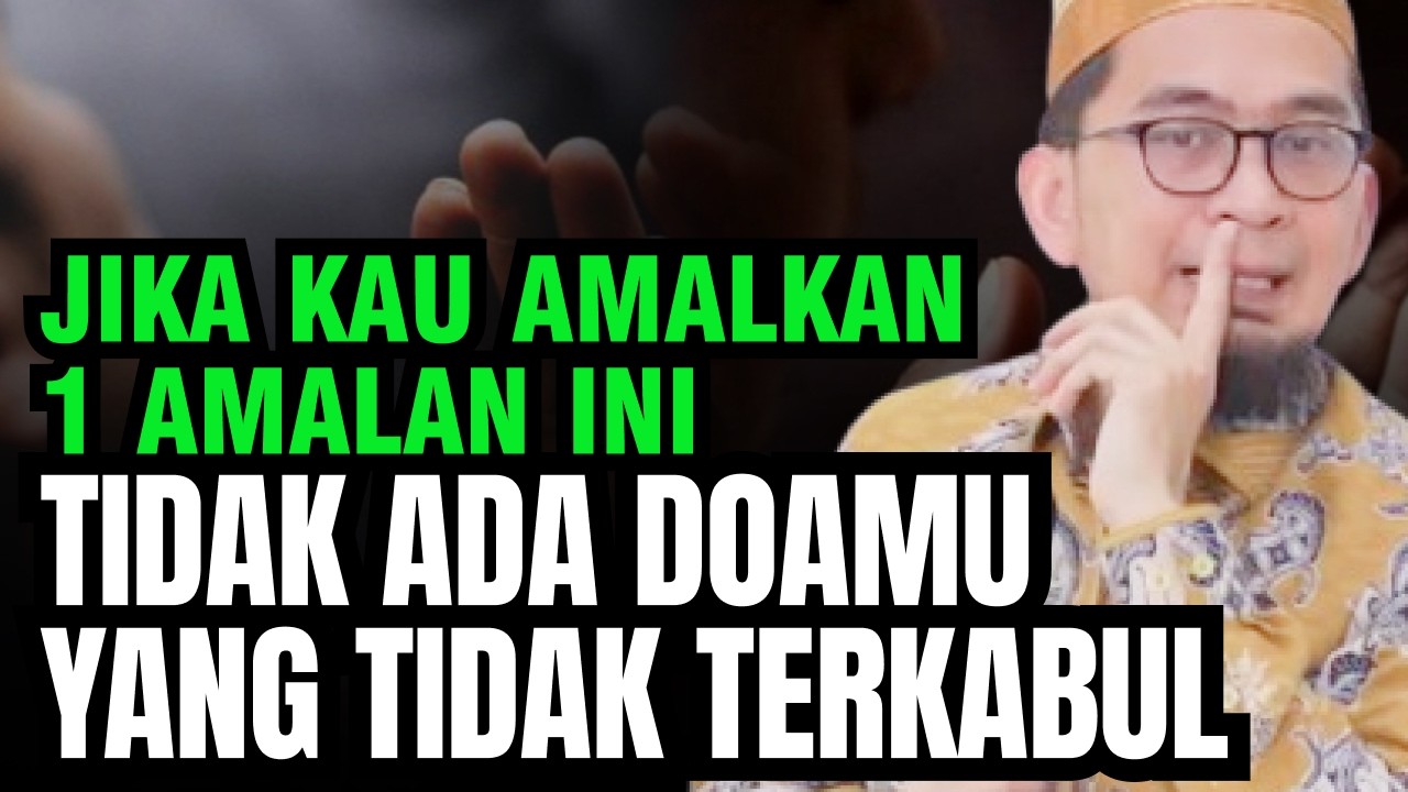 TIDAK ADA DOAMU YANG TIDAK TERKABUL JIKA KAU AMALKAN 1 AMALAN INI - Ustadz Adi Hidayat