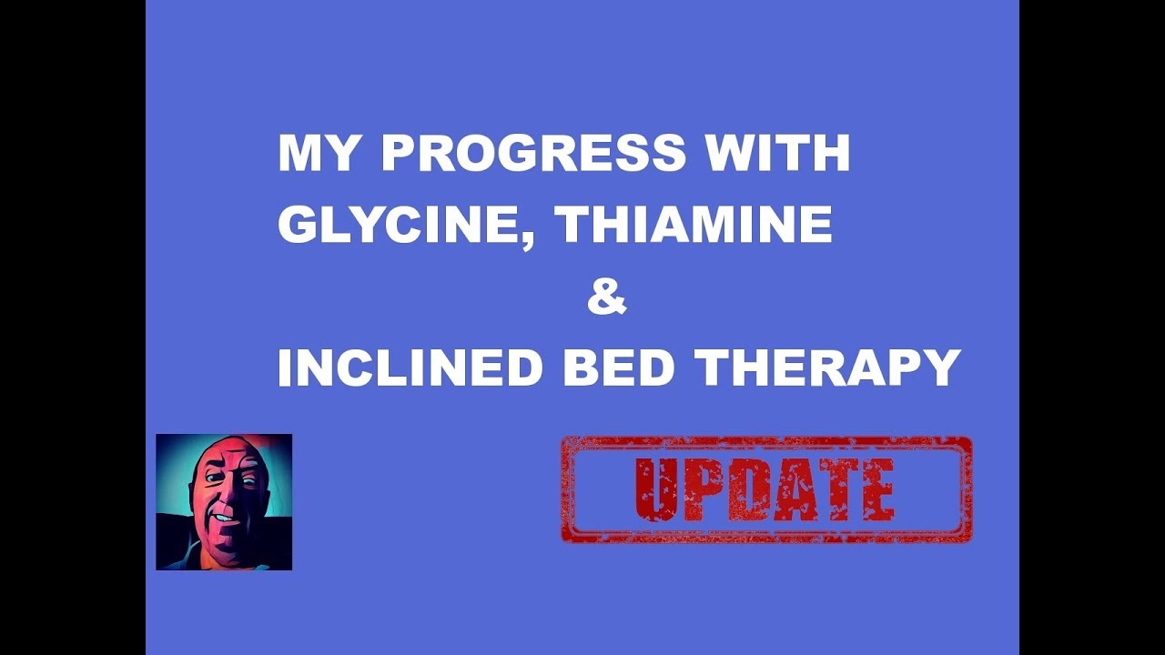 Vlog #154   My Progress With Glycine, Thiamine And Inclined Bed Therapy