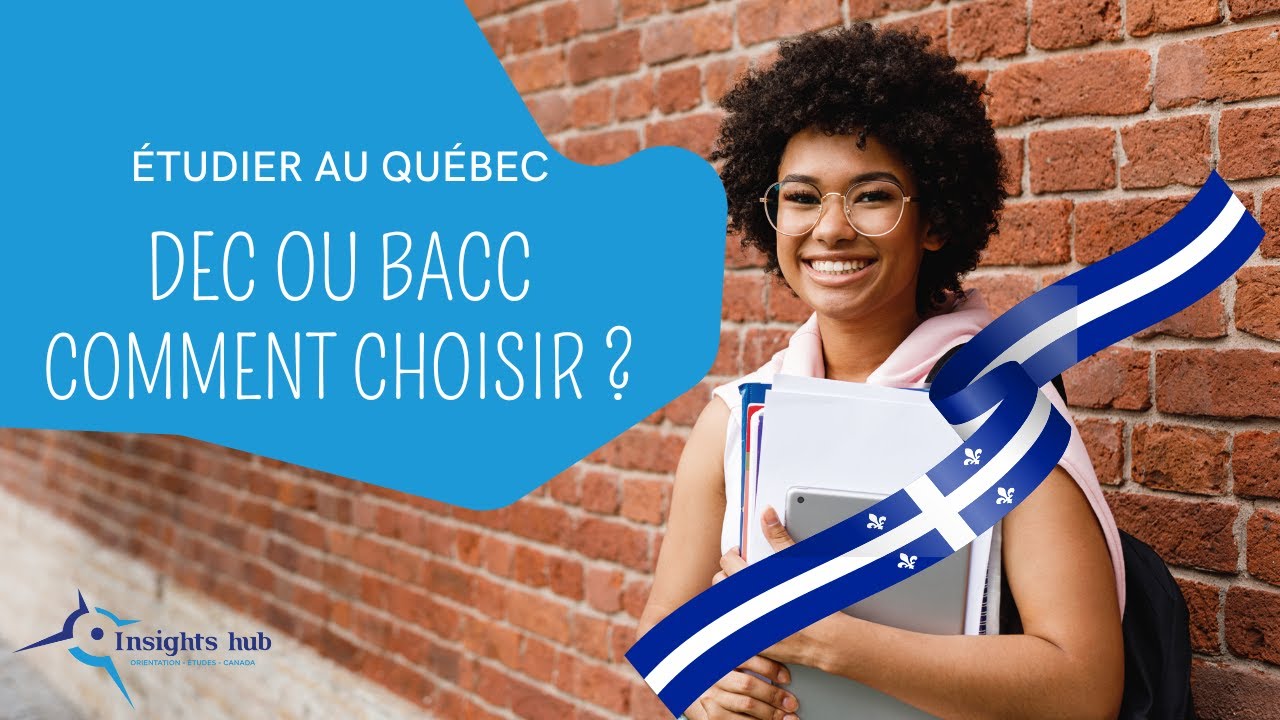 DEC OU BACC ? Comment choisir son programme d'études au Québec ?
