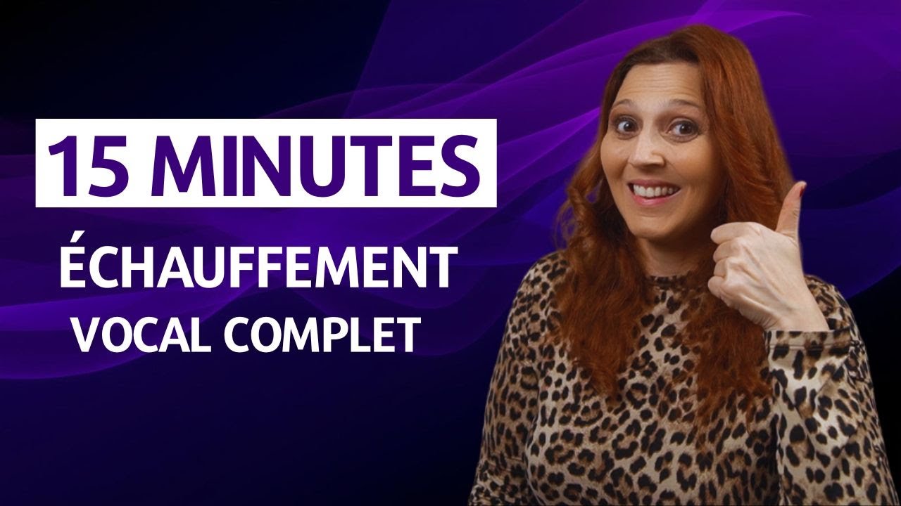 Échauffement vocal complet en 15 minutes!