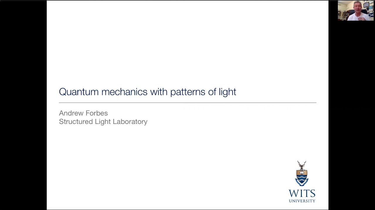 QuIC Talk by Prof. Andrew Forbes: Quantum mechanics with patterns of light