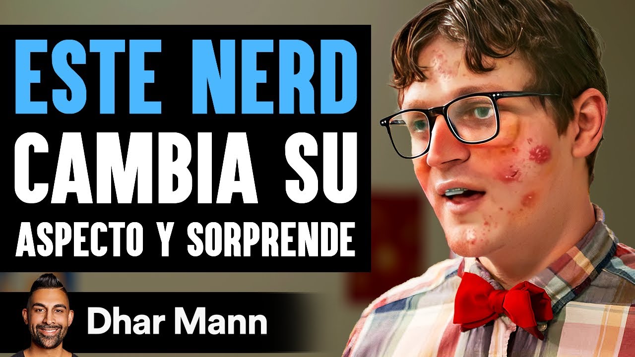 Este Nerd Cambia Su Aspecto Y Sorprende | Dhar Mann Studios