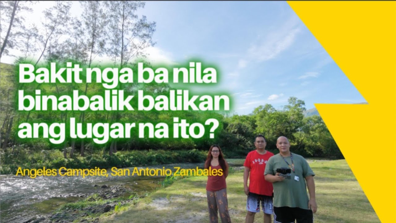 Bakit nga ba nila binabalik balikan ang lugar na ito? | Angeles Campsite | San Antonio Zambales