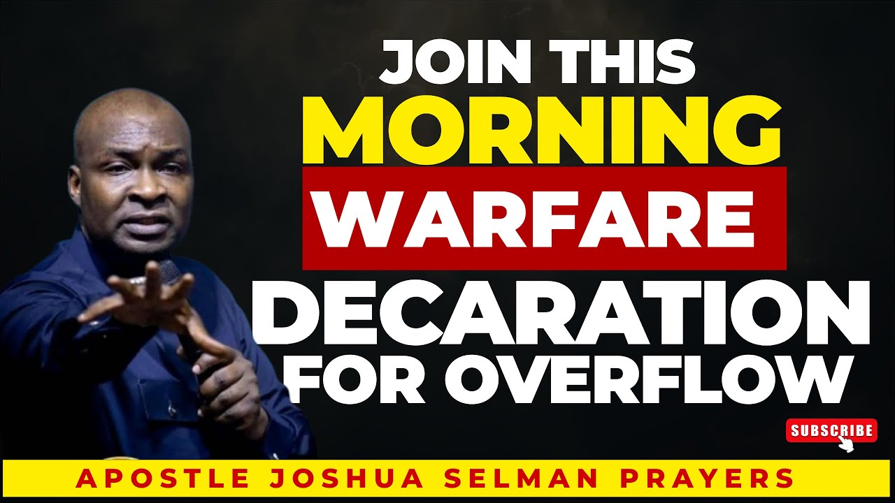 Morning Warfare Declaration for Overflow, Favor, and Increase | Apostle Joshua Selman