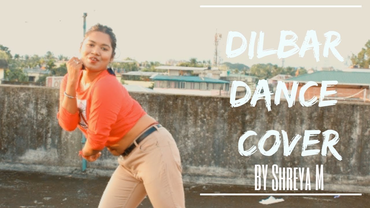 Dilbar Dance Cover(Satyameva Jayate) By Shreya M