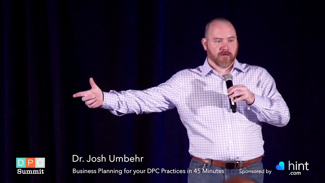 Business Planning for Your DPC Practices in 45 Minutes - Josh Umbehr, MD | DPC Summit 2018