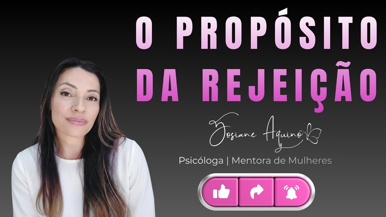 O PROPÓSITO DA REJEIÇÃO - Série Rejeição | Vídeo 3/3