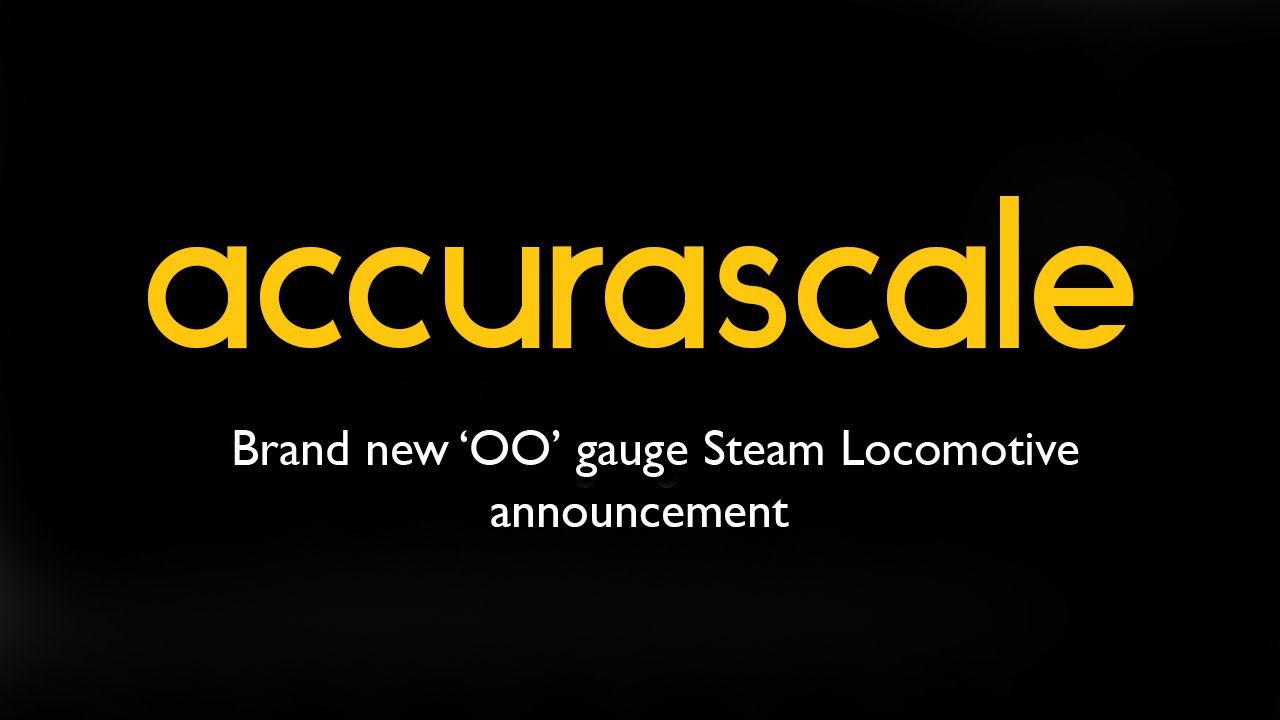 Accurascale Brand new 'OO' gauge Steam Locomotive announcement