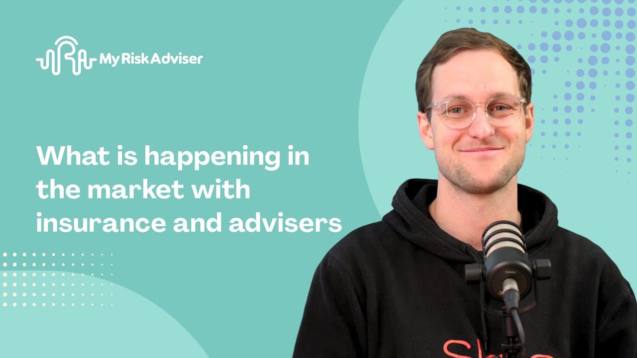 What’s happening in the market with insurance and advisers