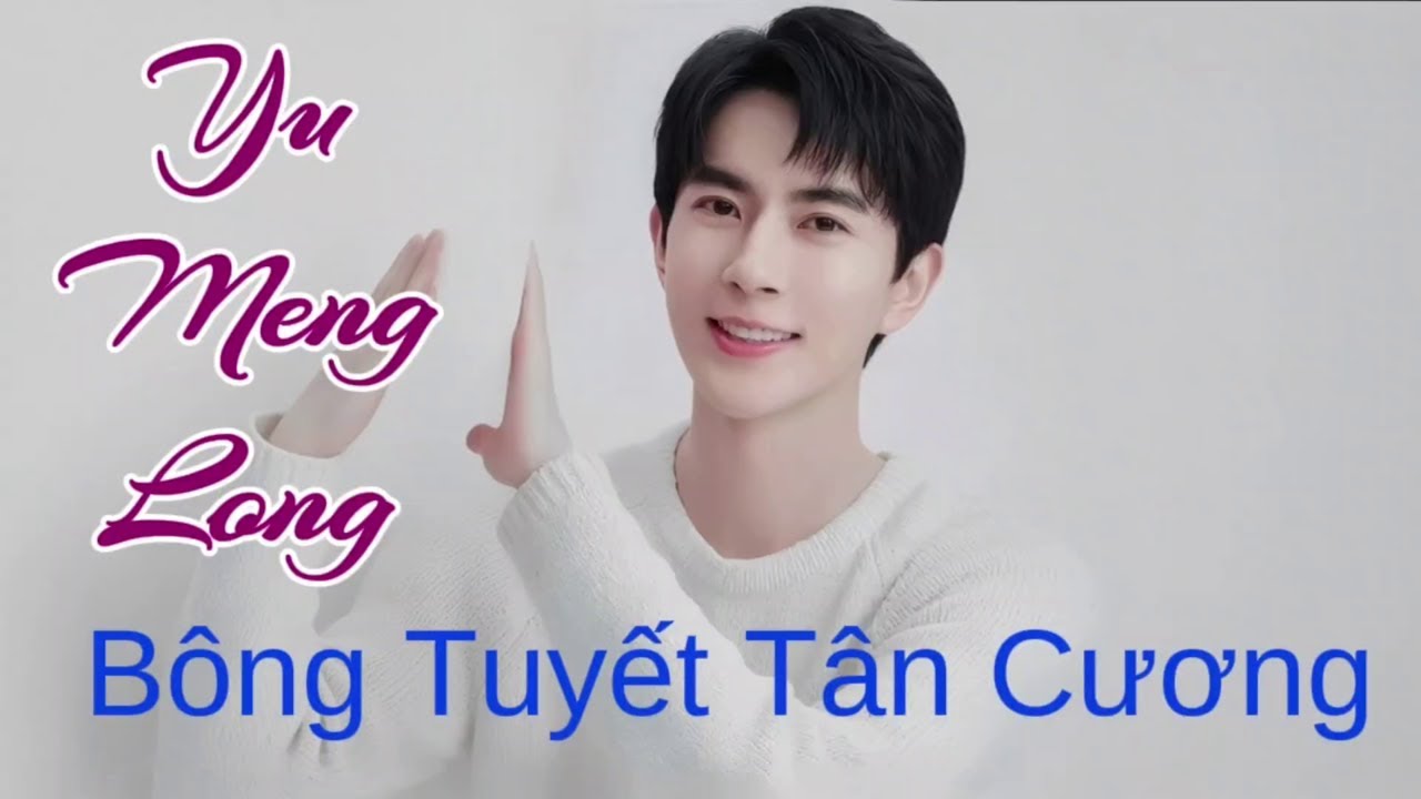 Yu Meng Long bông tuyết Tân cương - Nhạc buồn tâm trạng - Nhạc Việt hay