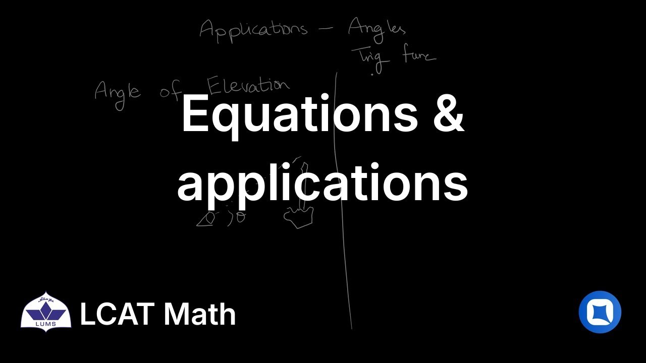 LUMS LCAT Math | 11.4 Equations & applications | Qallam