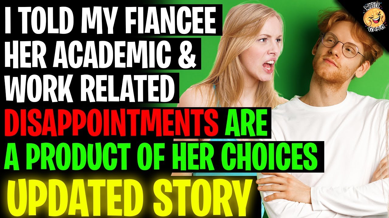 Told Fiancee Her Academic And Work Related Failures Are A Product Of Her Choices r/Relationships
