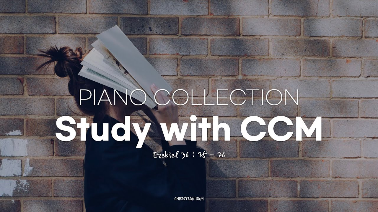 [10H] Study with CCM / 📚공부할 때 힘이 되는 CCM 피아노 🎹 / CCM Piano Compilation / Worship / Pray / Sleep