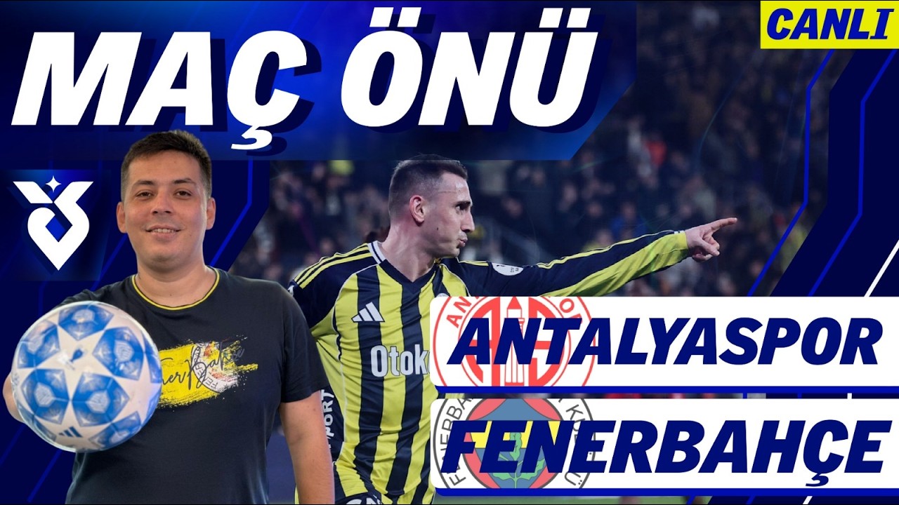 MAÇ ÖNÜ | Antalyaspor - Fenerbahçe | Muhtemel ilk 11'ler | ŞAMPİYONLUĞA 11 MAÇ KALDI!