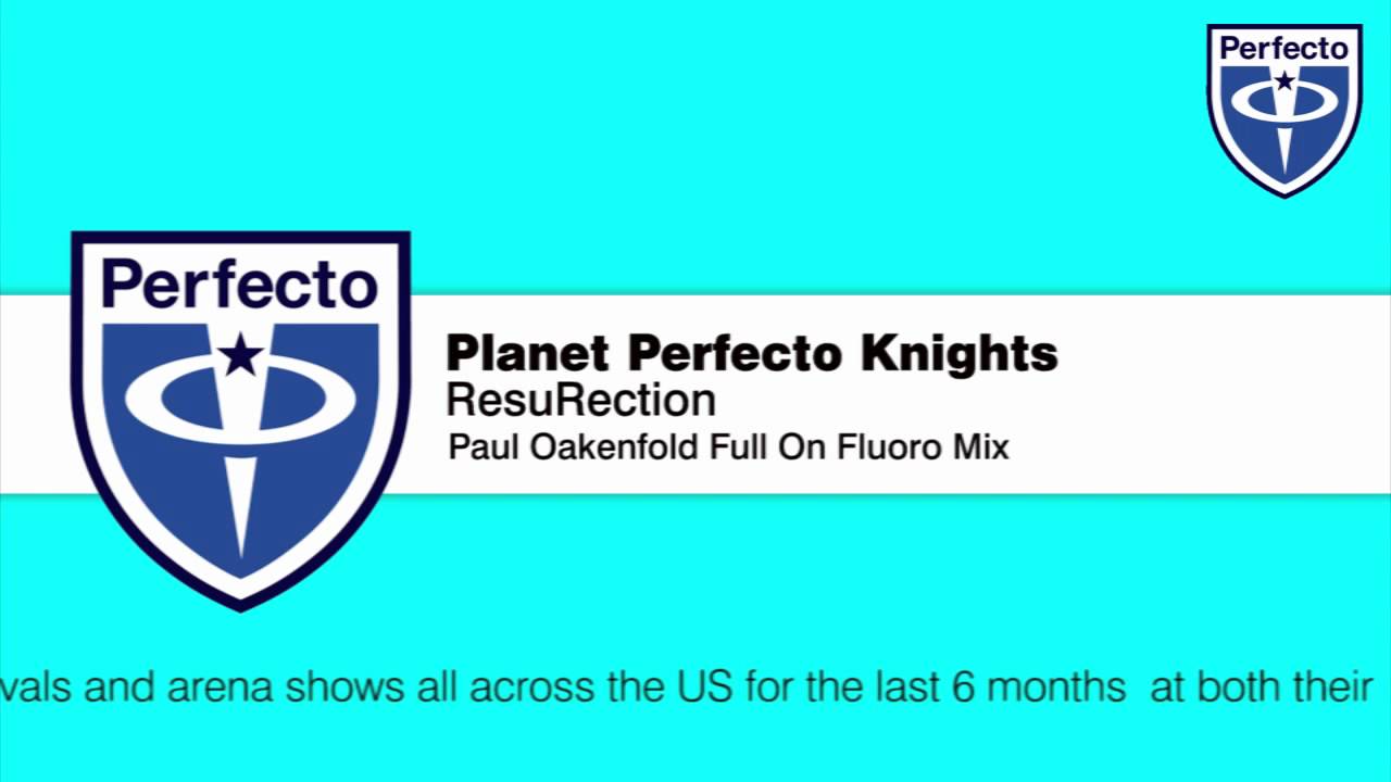 Planet Perfecto Knights - ResuRection (Paul Oakenfold Full On Fluoro Mix)