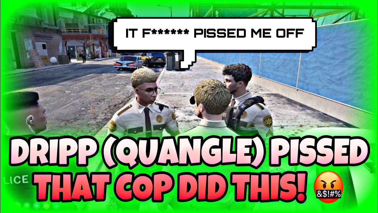 Dripp (Quangle) MAD That Cop Did THIS… | NoPixel GTA RP | NoPixel Clips