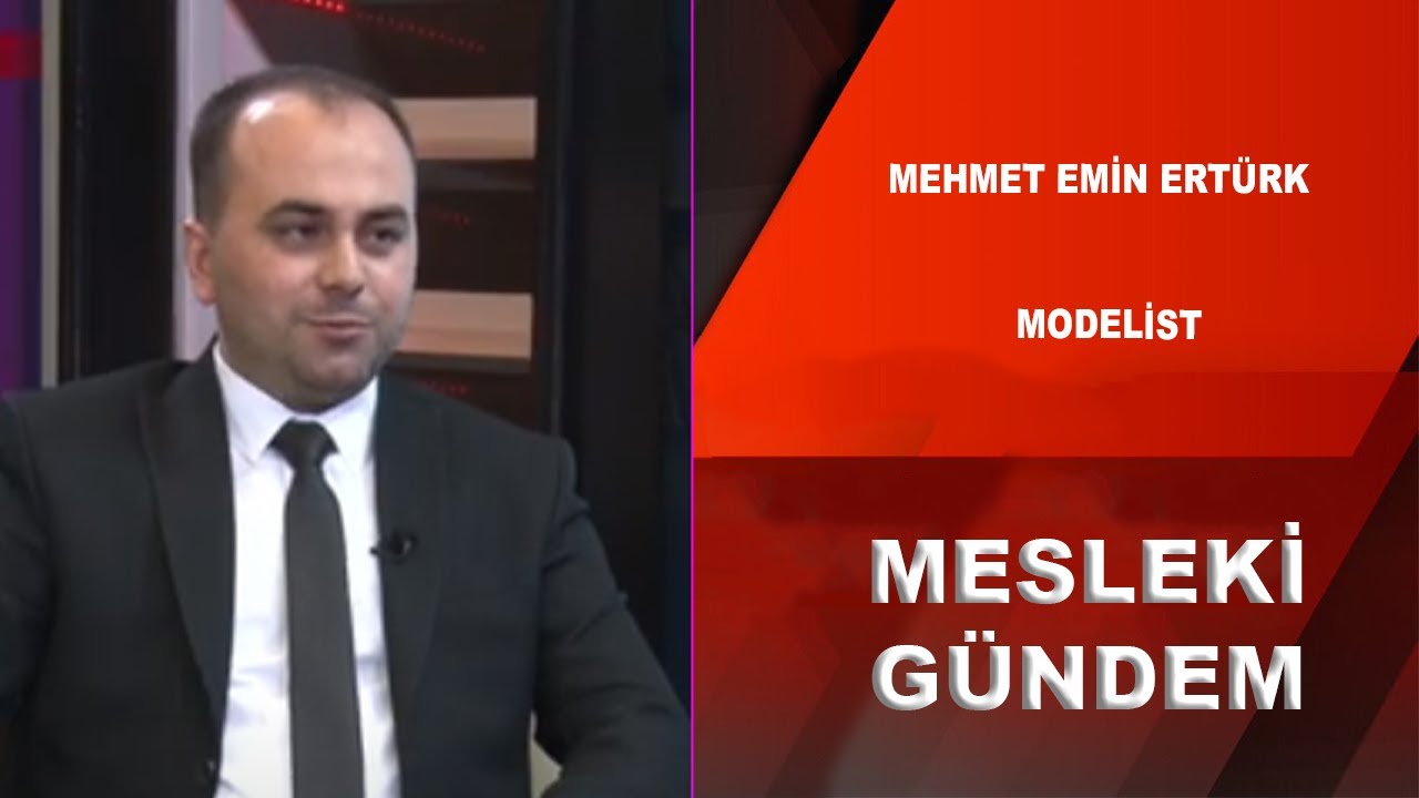 MODELİST KİMDİR , NE İŞ YAPAR ?/ MEHMET EMİN ERTÜRK / MODELİST