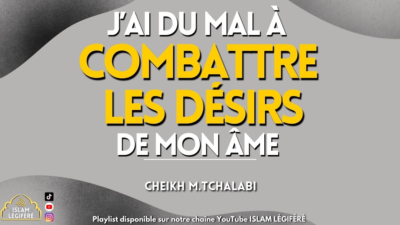 J’ai du mal à combattre mes désirs - Cheikh M.Tchalabi