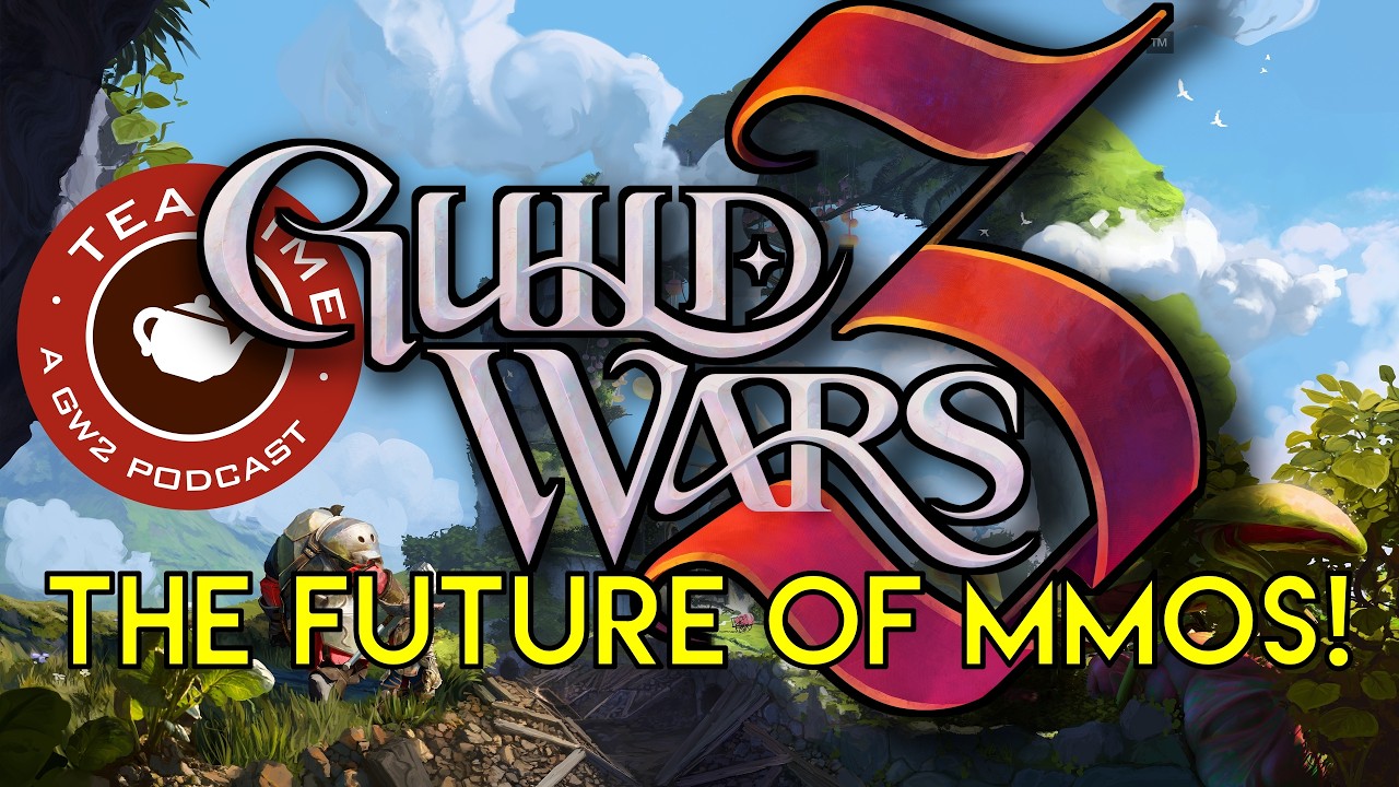 TeaTime: Guild Wars 3; The Future Of MMOS? With @Laranity , @jayoddity and @DarensMMO!