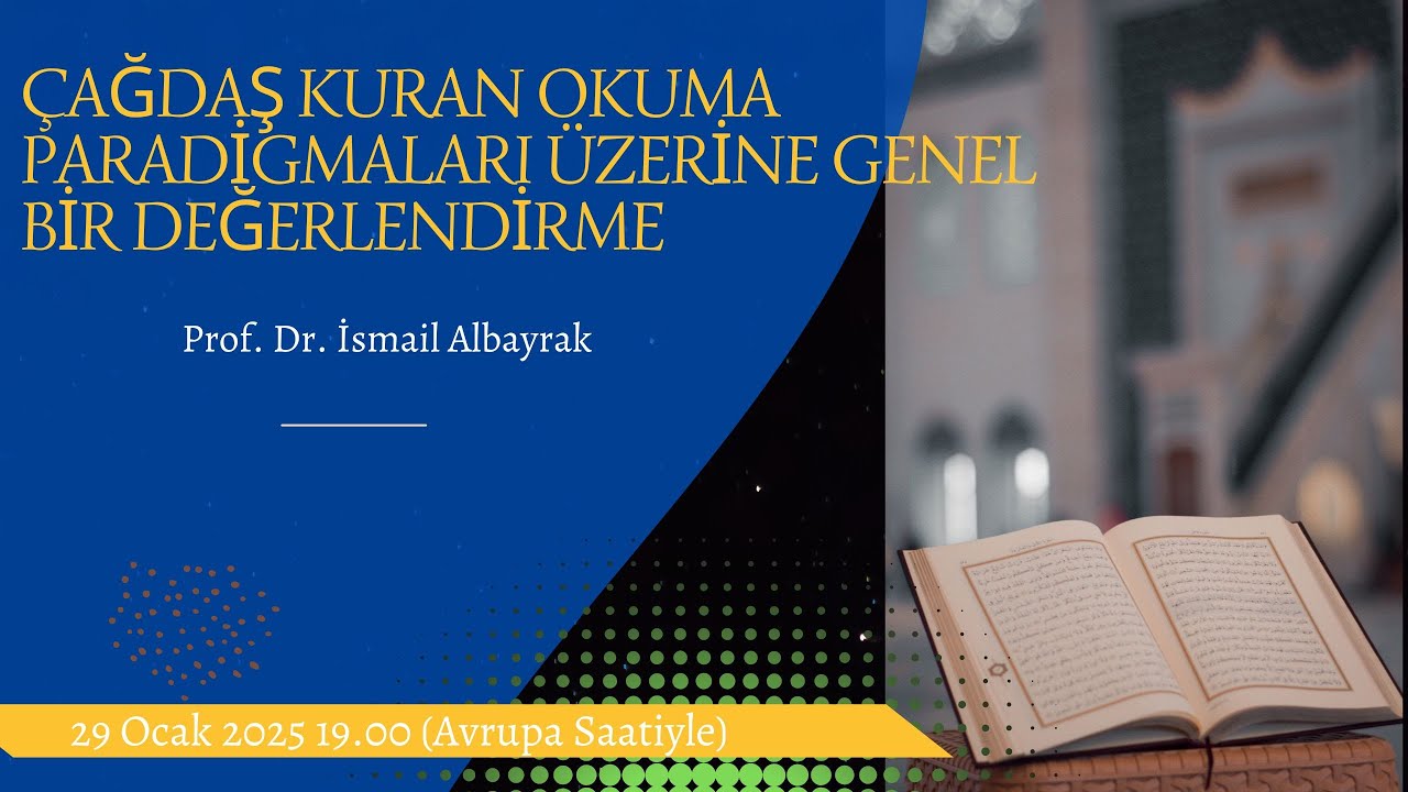 Çağdaş Kuran Okuma Paradigmaları Üzerine Genel Bir Değerlendirme | Prof. Dr. İsmail Albayrak